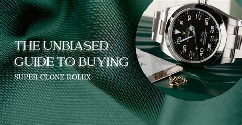 The Unbiased Guide to Buying a Super Clone Rolex Online